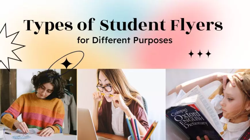 Types of Student Flyers for Different Purposes