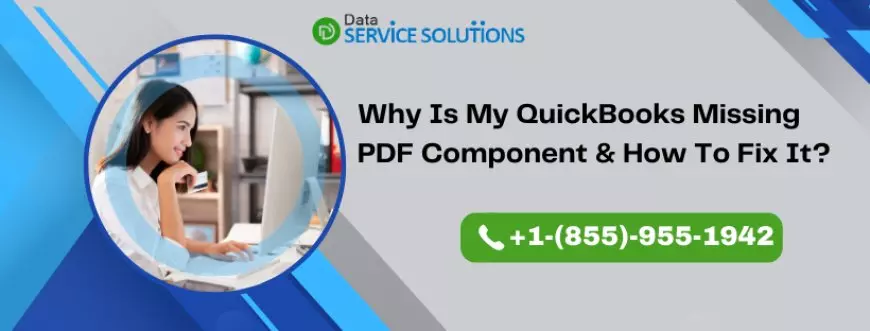 Why Is My QuickBooks Missing PDF Component & How To Fix It?