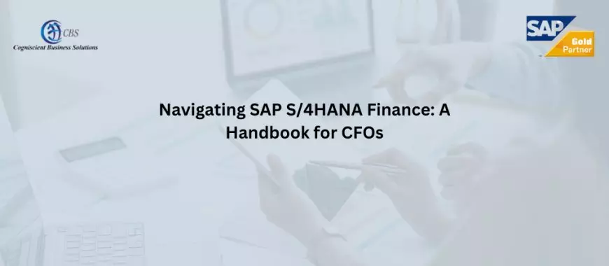 Navigating SAP S/4HANA Finance: A Handbook for CFOs