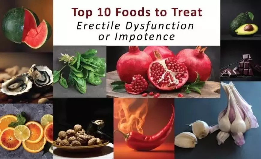Foods That can help to heal erectile dysfunction