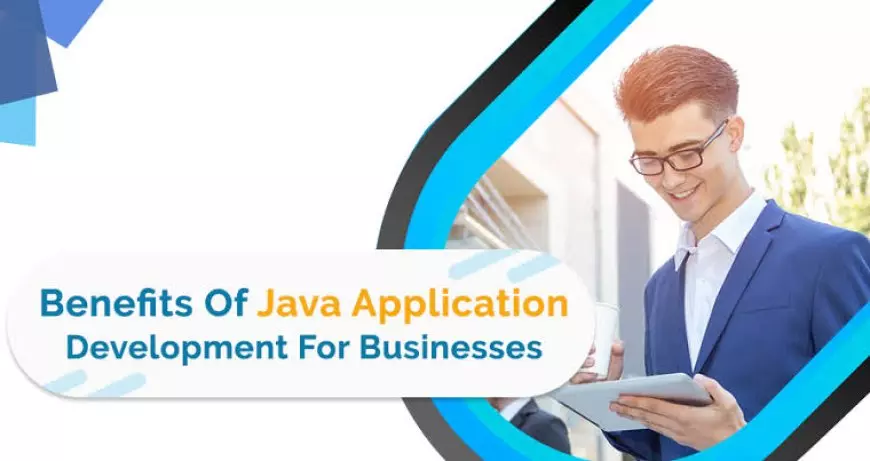 Why Your Business Must Consider Java Application Development