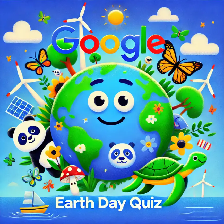 Google Earth Day Quiz: Test Your Eco-Knowledge and Celebrate the Planet